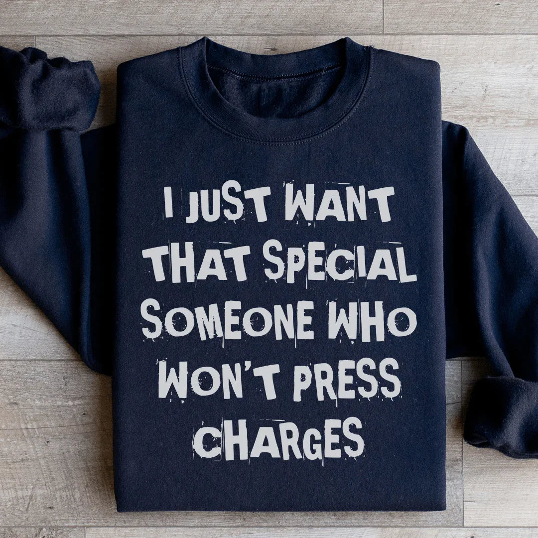 I Just Want That Special Someone Sweatshirt