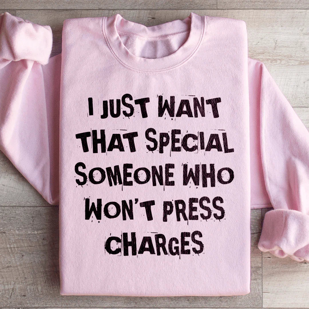 I Just Want That Special Someone Sweatshirt