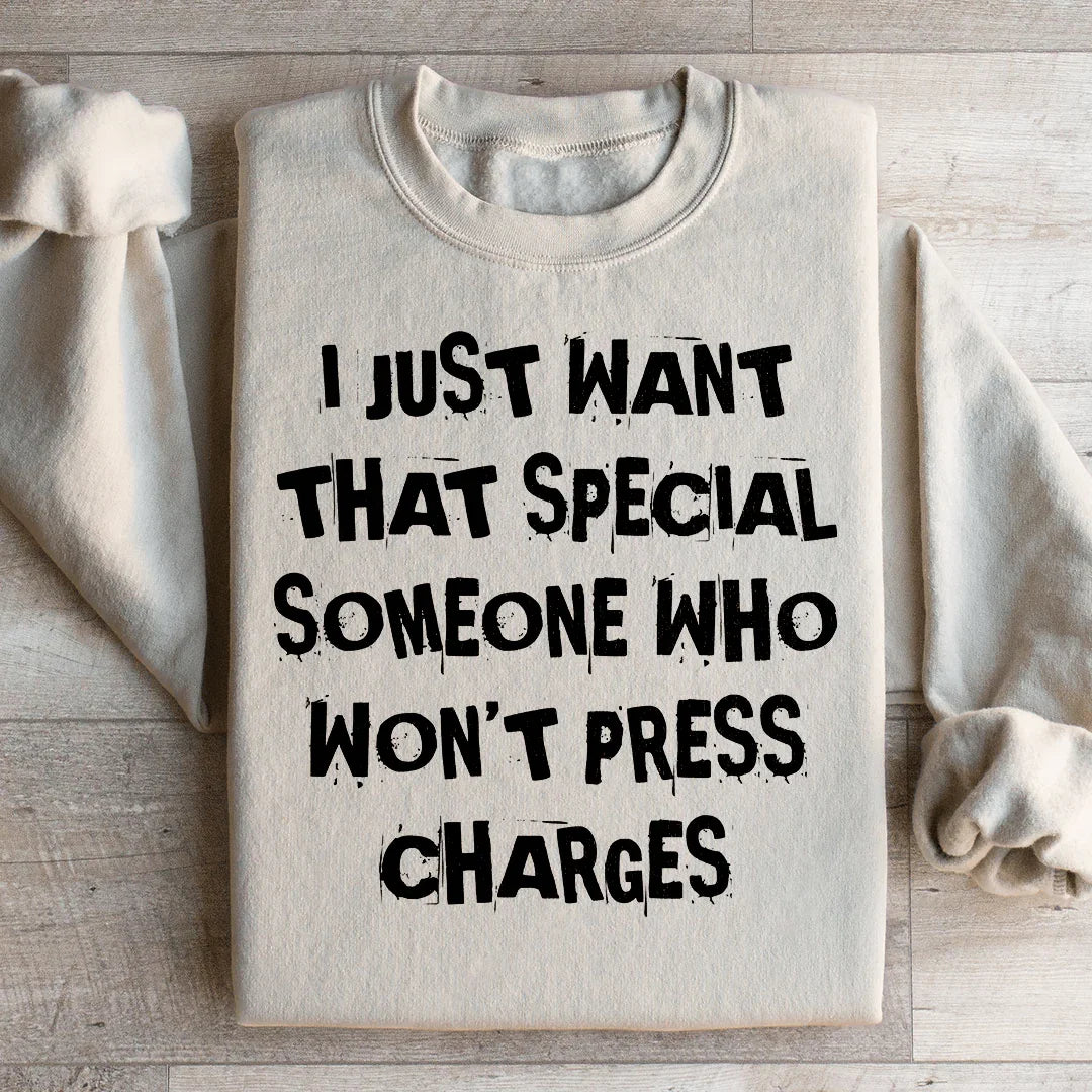 I Just Want That Special Someone Sweatshirt