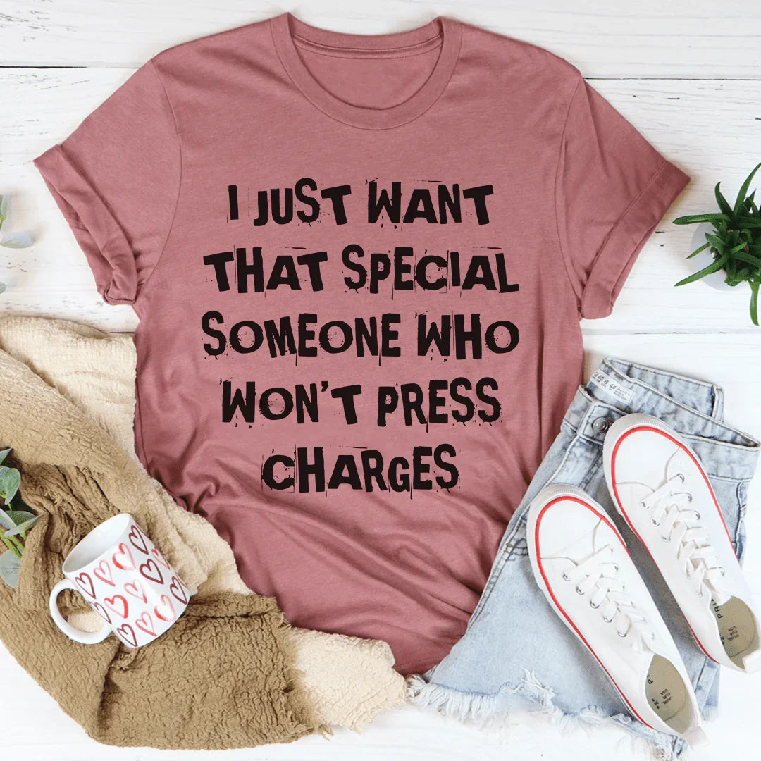 I Just Want That Special Someone Tee