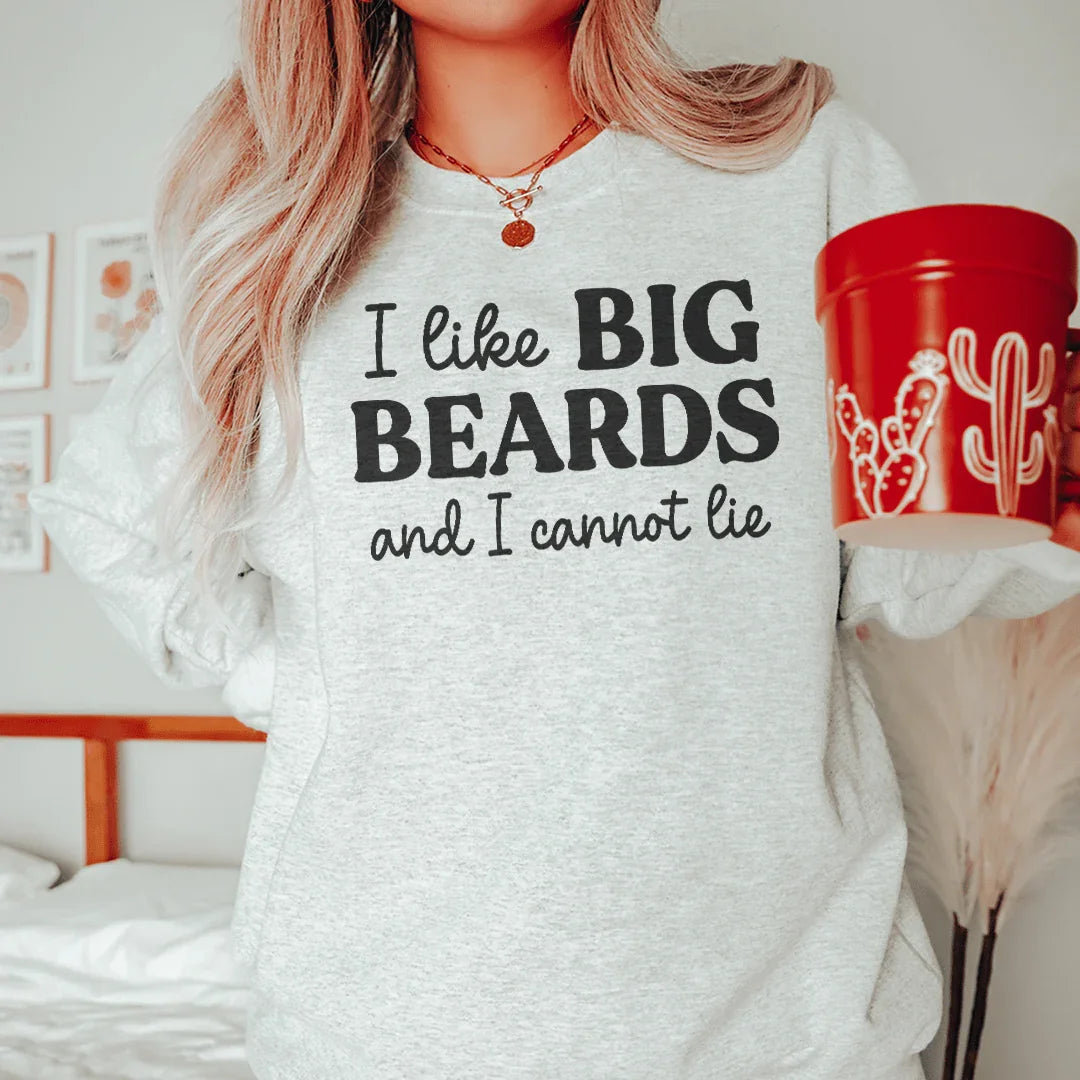 I Like Big Beards And I Cannot Lie Sweatshirt