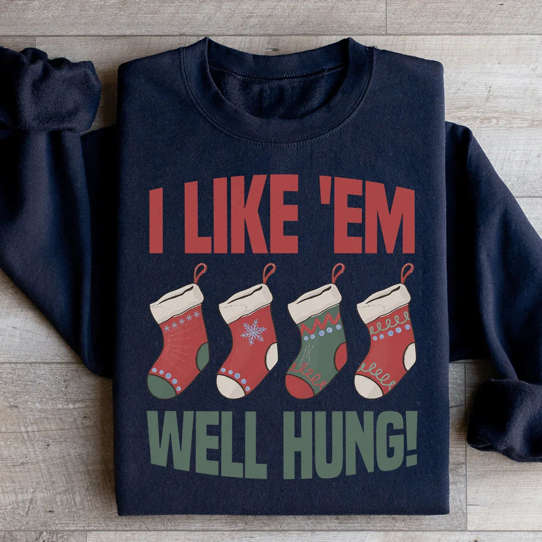 I Like Em Well Hung Sweatshirt