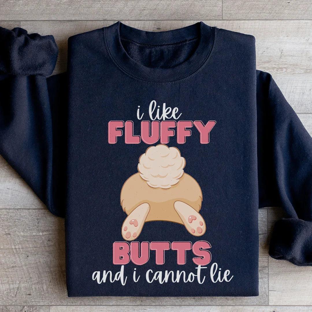 I Like Fluffy Butts And I Cannot Lie Sweatshirt