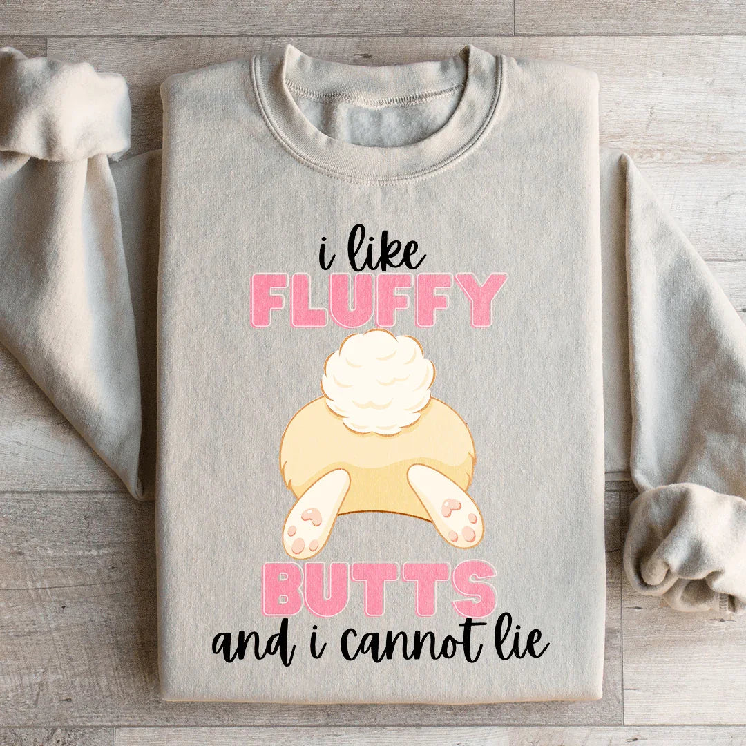 I Like Fluffy Butts And I Cannot Lie Sweatshirt