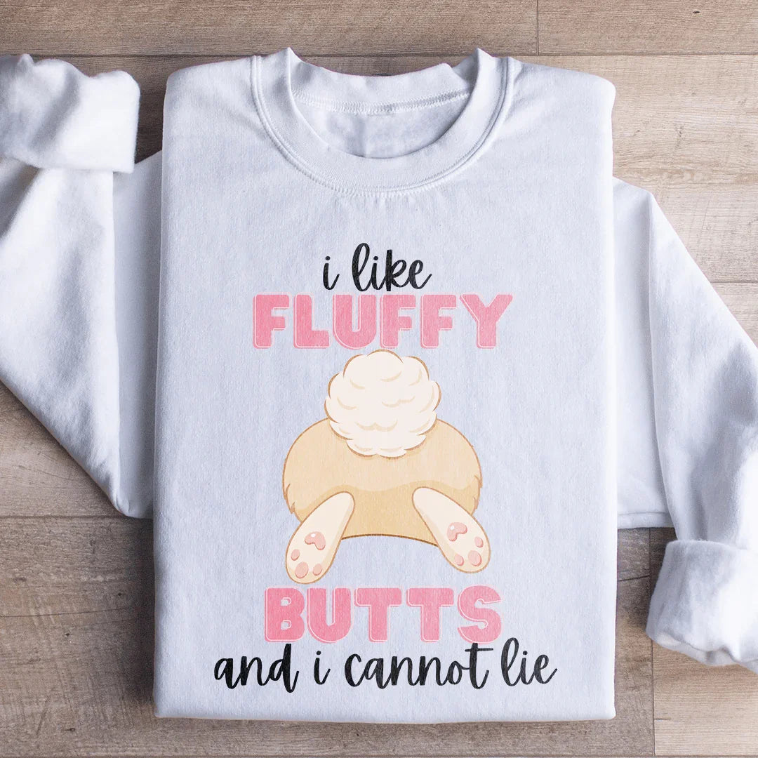 I Like Fluffy Butts And I Cannot Lie Sweatshirt