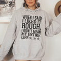 I Like It Rough Hoodie Sweatshirt