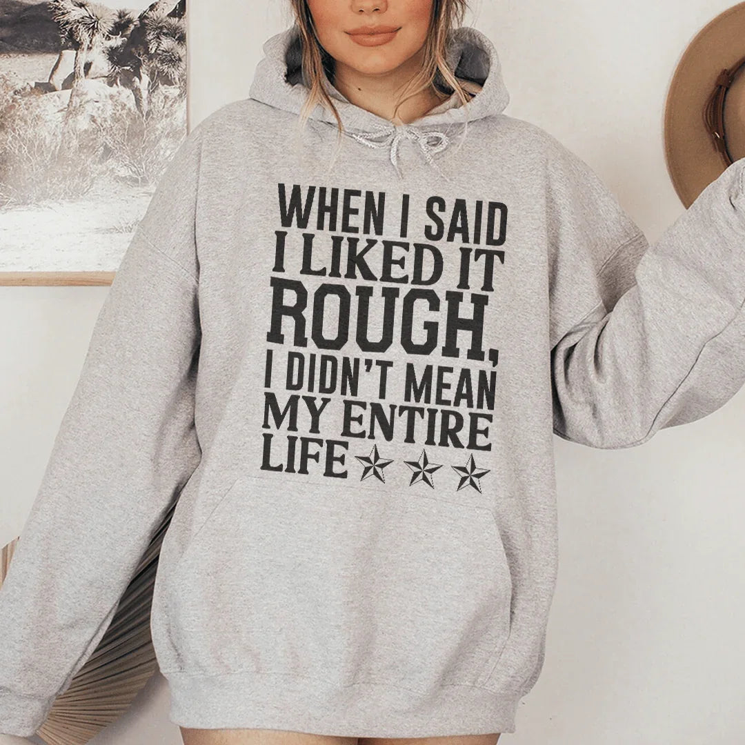 I Like It Rough Hoodie Sweatshirt