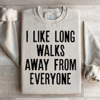 I Like Long Walks Away From Everyone Sweatshirt