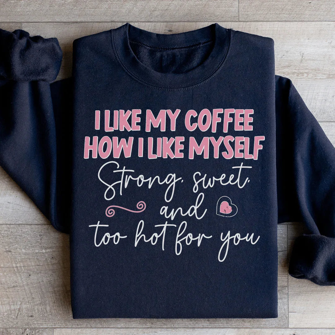 I Like My Coffee Sweatshirt