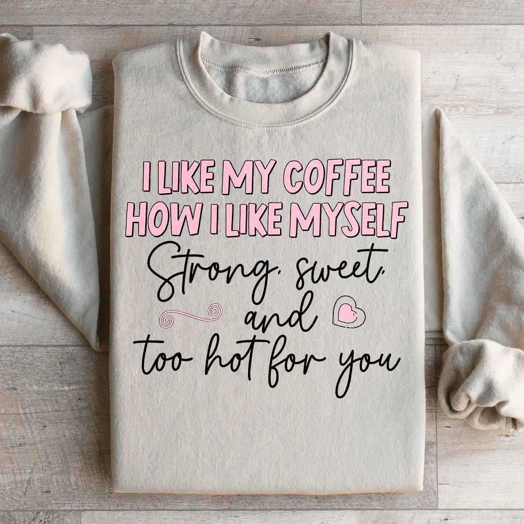 I Like My Coffee Sweatshirt