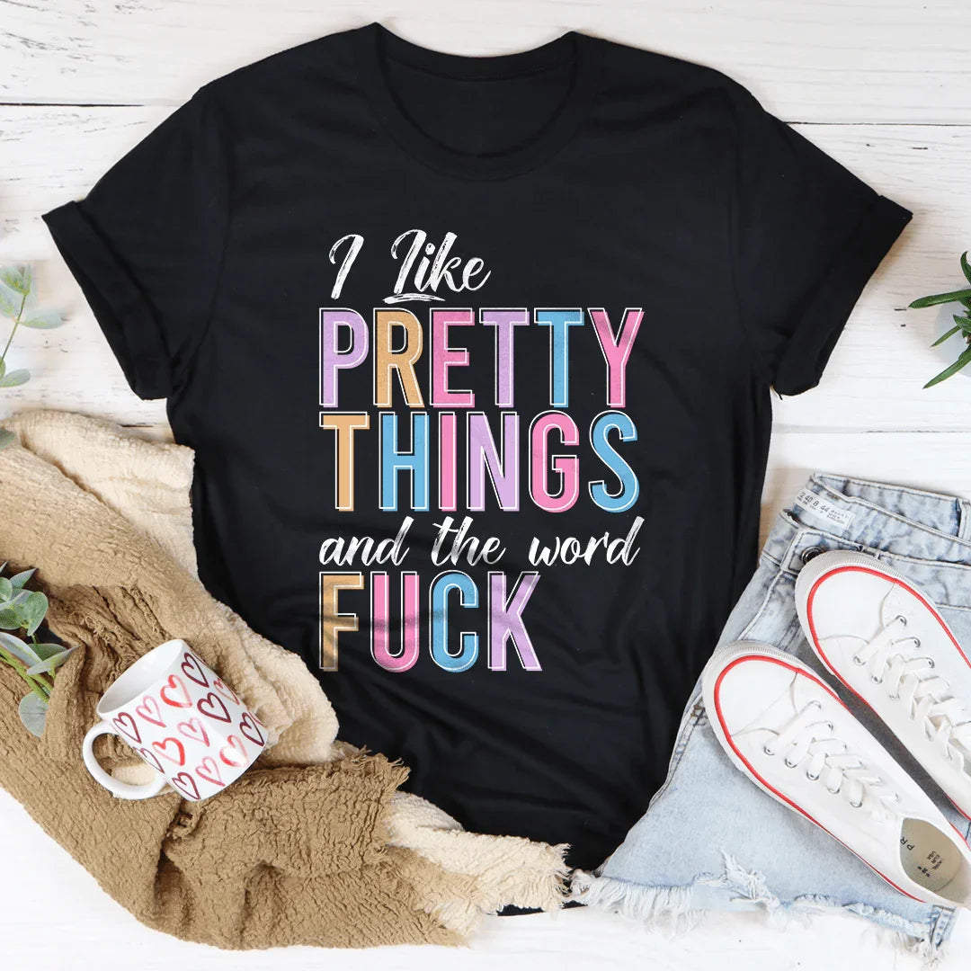 I Like Pretty Things Tee