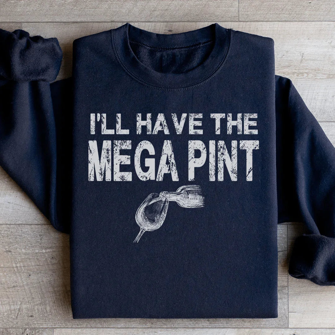 I'll Have The Mega Pint Sweatshirt