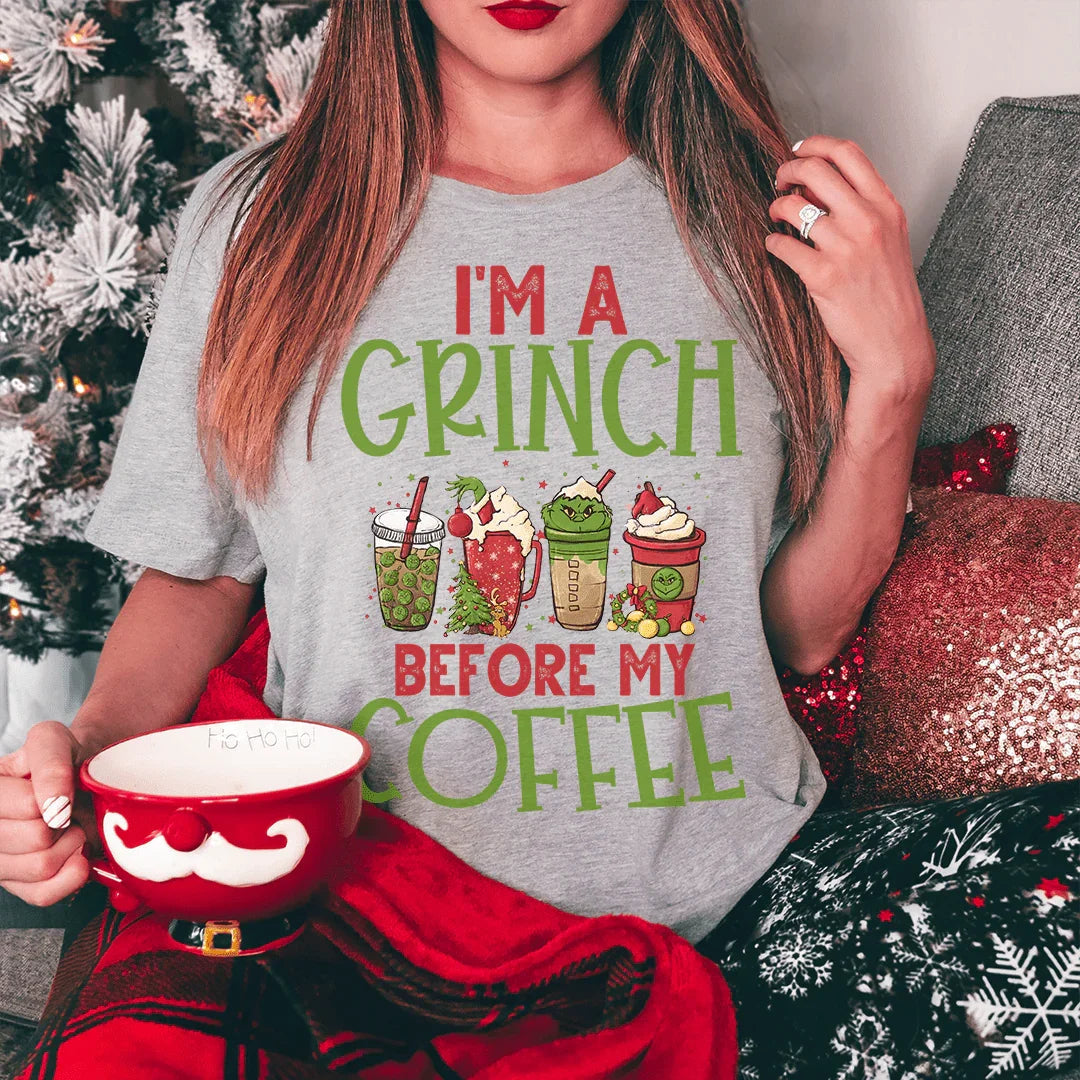 I'm A Grinch Before My Coffee Tee