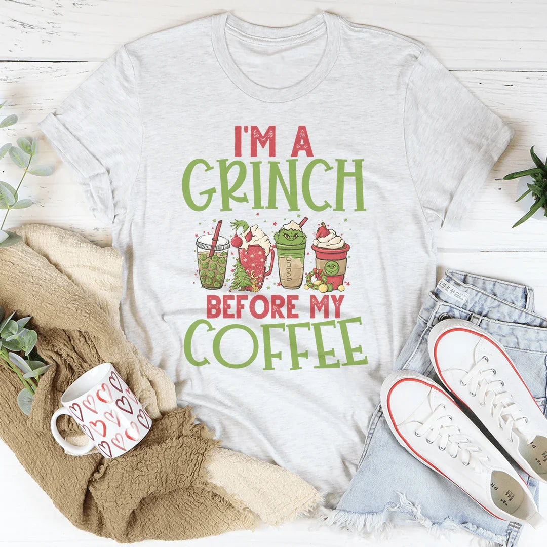 I'm A Grinch Before My Coffee Tee