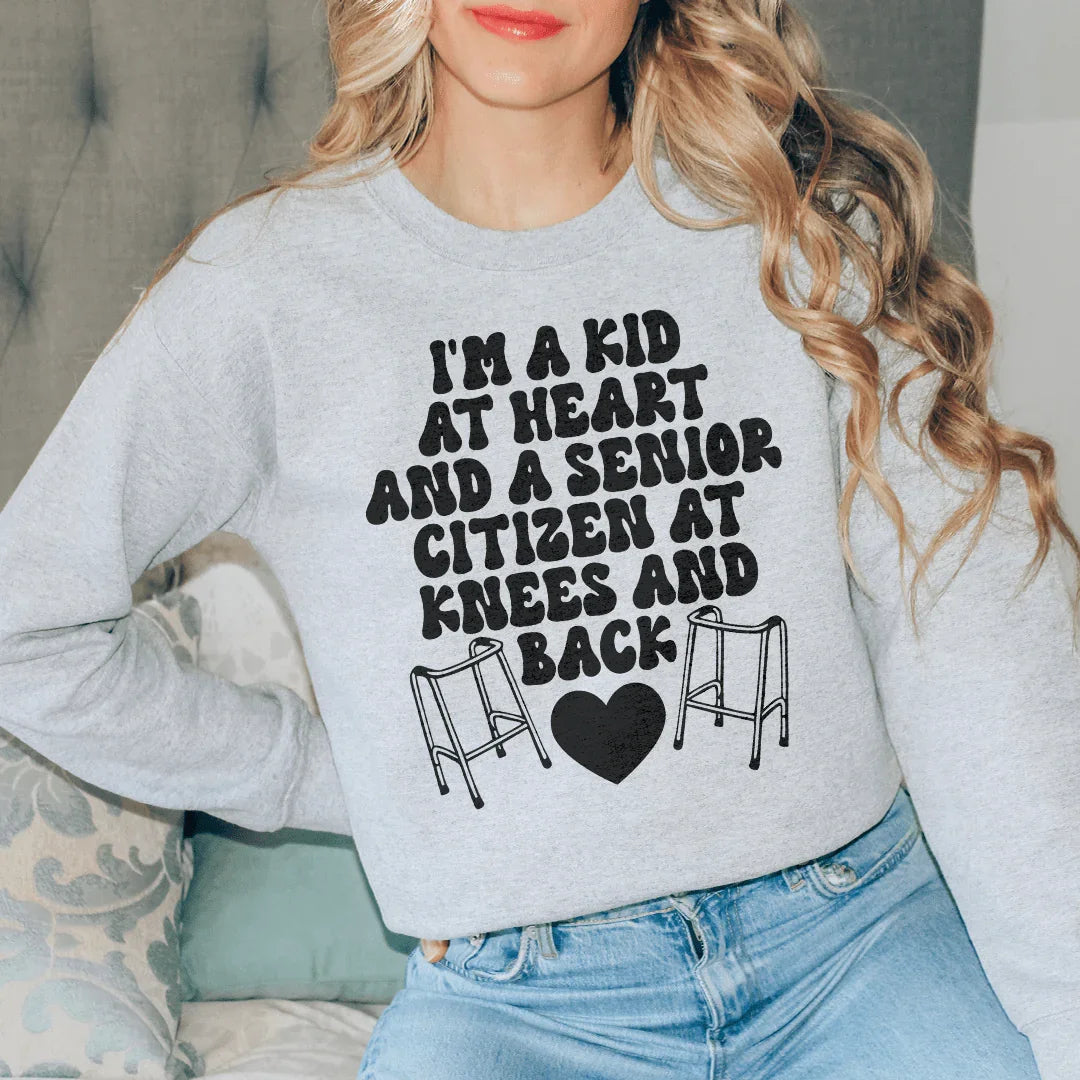I'm A Kid At Heart And A Senior Sitizen Sweatshirt