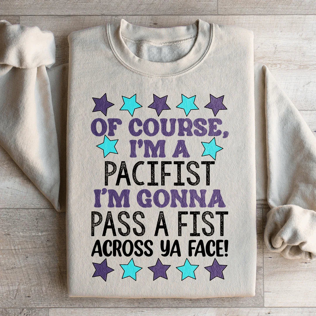 I'm A Pacifist Sweatshirt