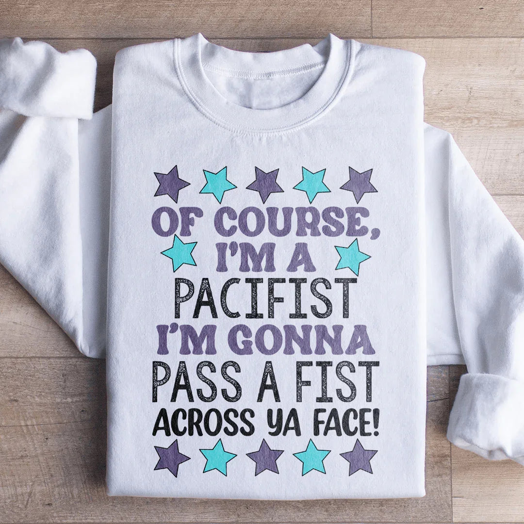 I'm A Pacifist Sweatshirt