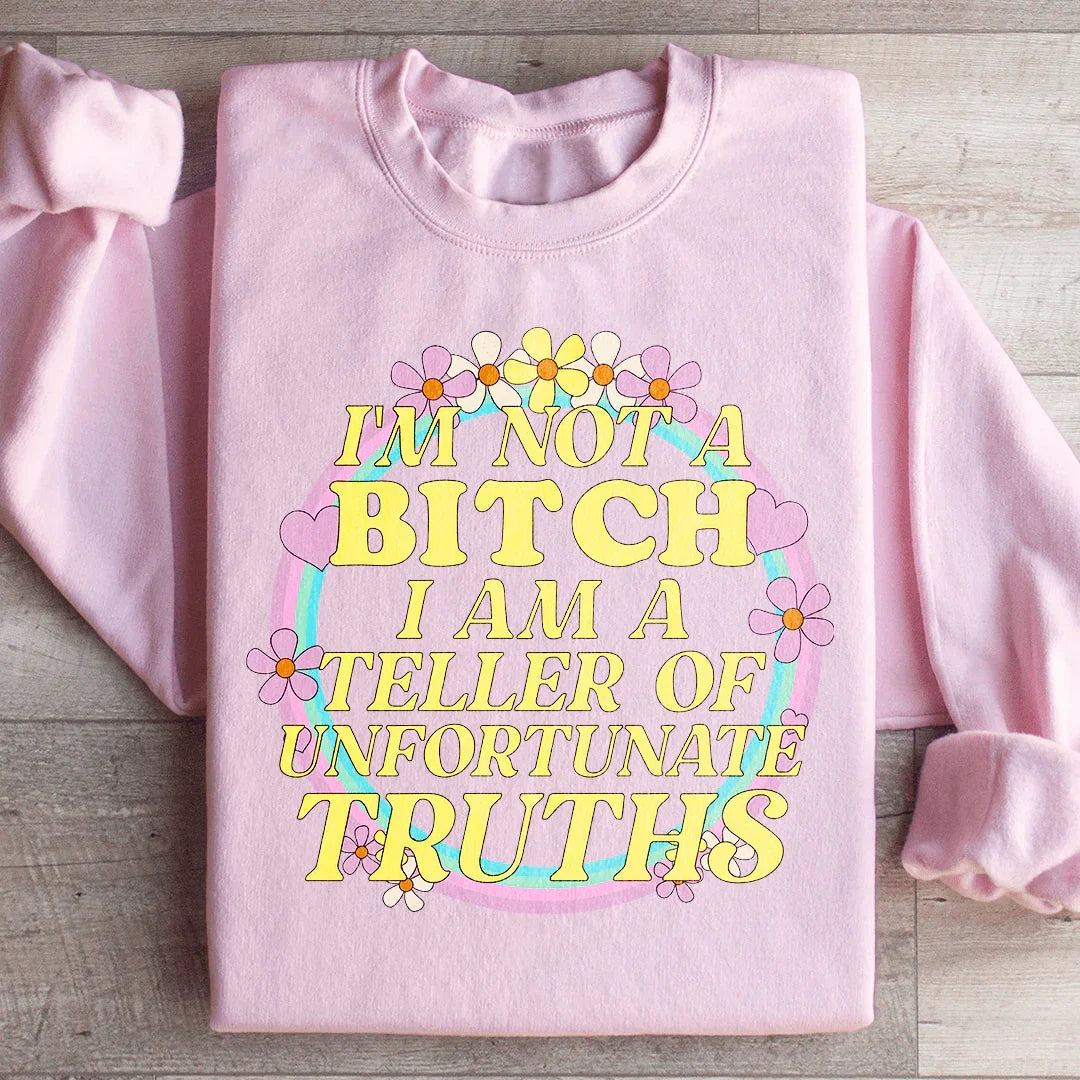 I'm A Teller Of Unfortunate Truths Sweatshirt