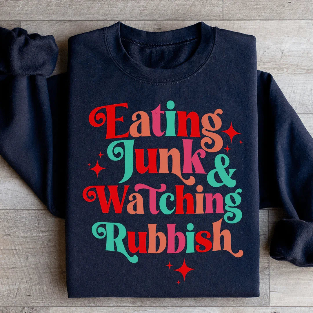 I'm Eating Junk & Watching Rubbish Sweatshirt