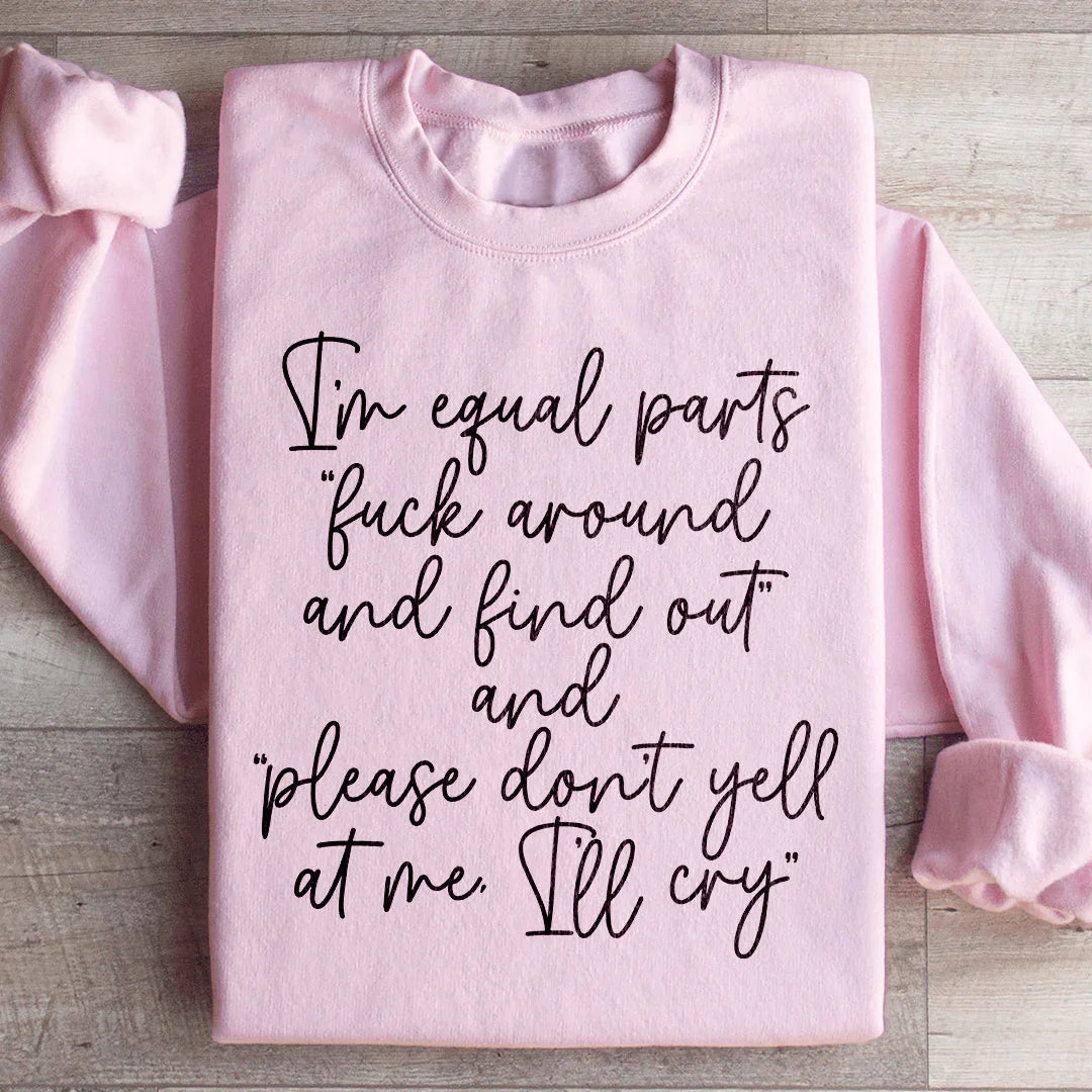 I'm Equal Part Sweatshirt