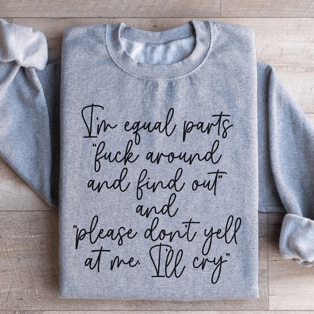 I'm Equal Part Sweatshirt