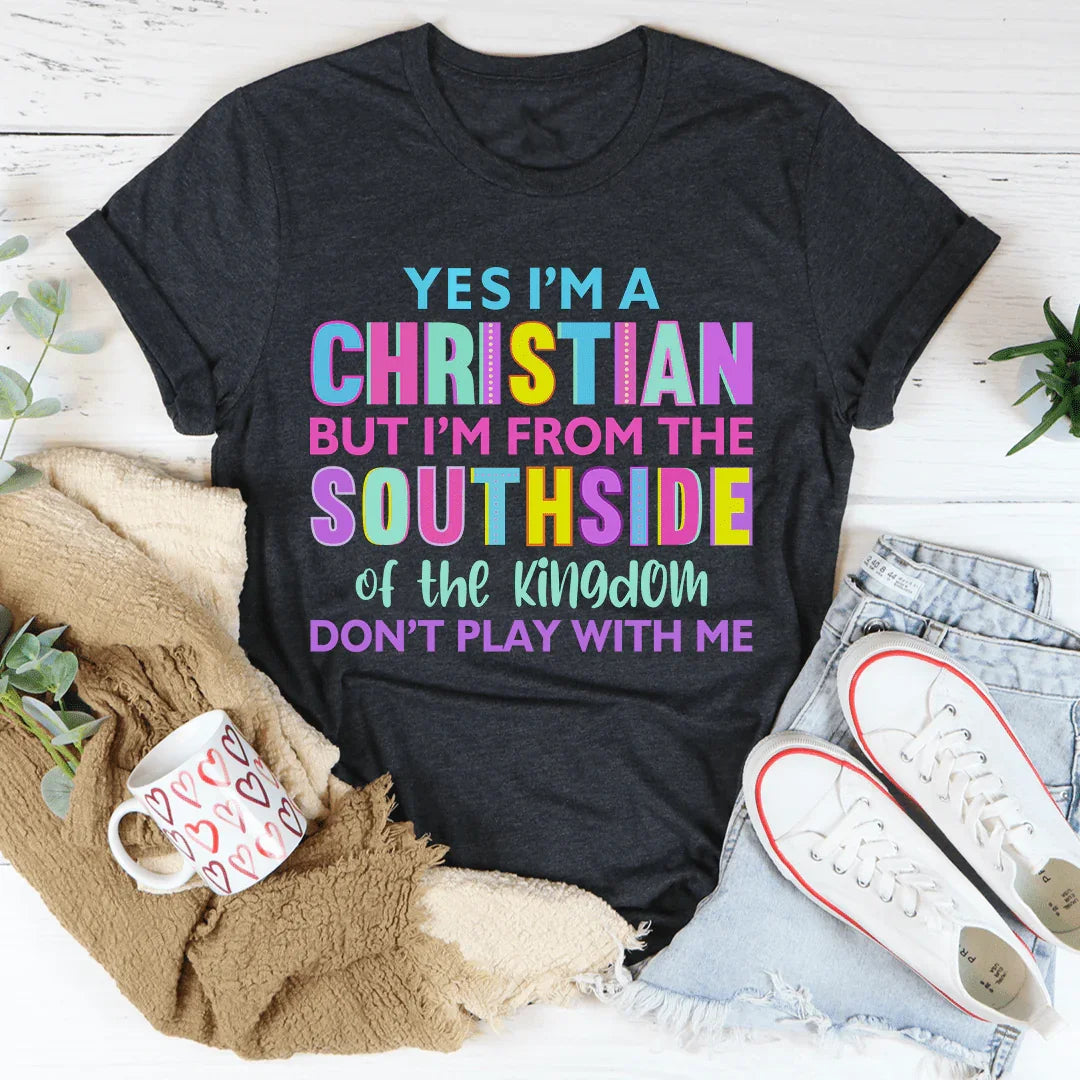I'm From The Southside Of The Kingdom Tee