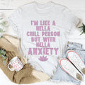 I'm Hella Chill Person But With Hella Anxiety Tee