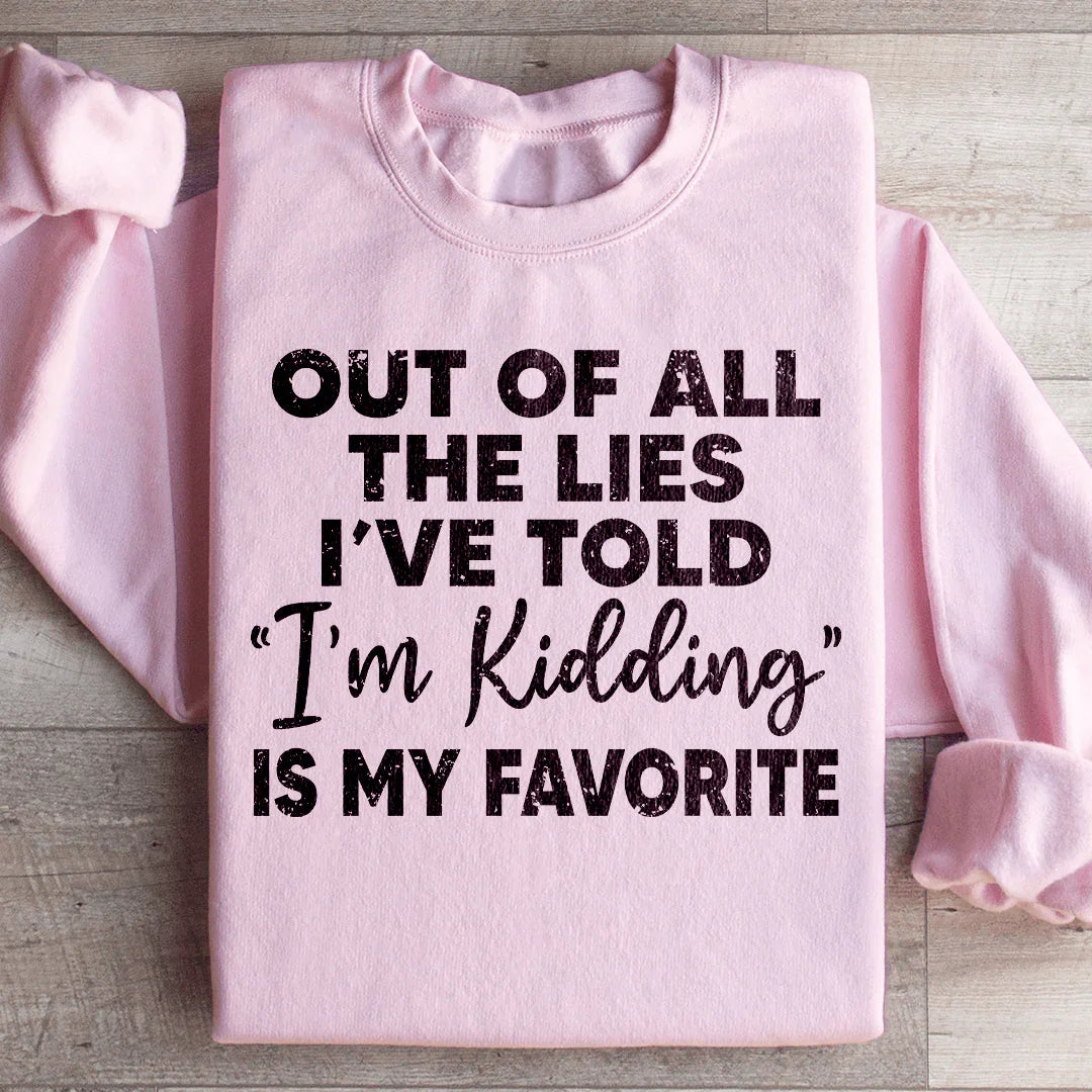 I'm Kidding Sweatshirt