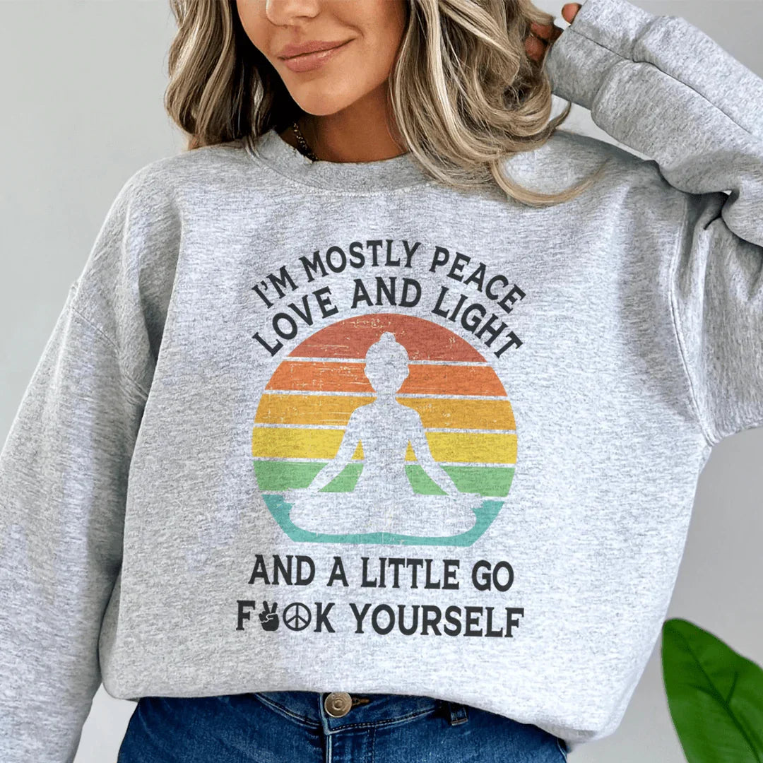I'm Mostly Peace Love And Light Sweatshirt