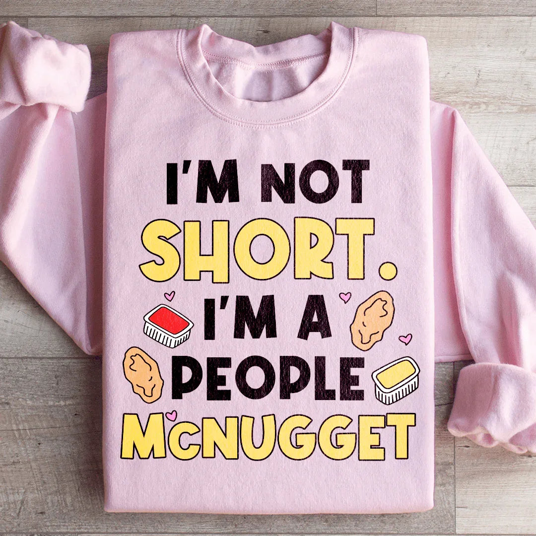 I'm Not A Short Person Sweatshirt