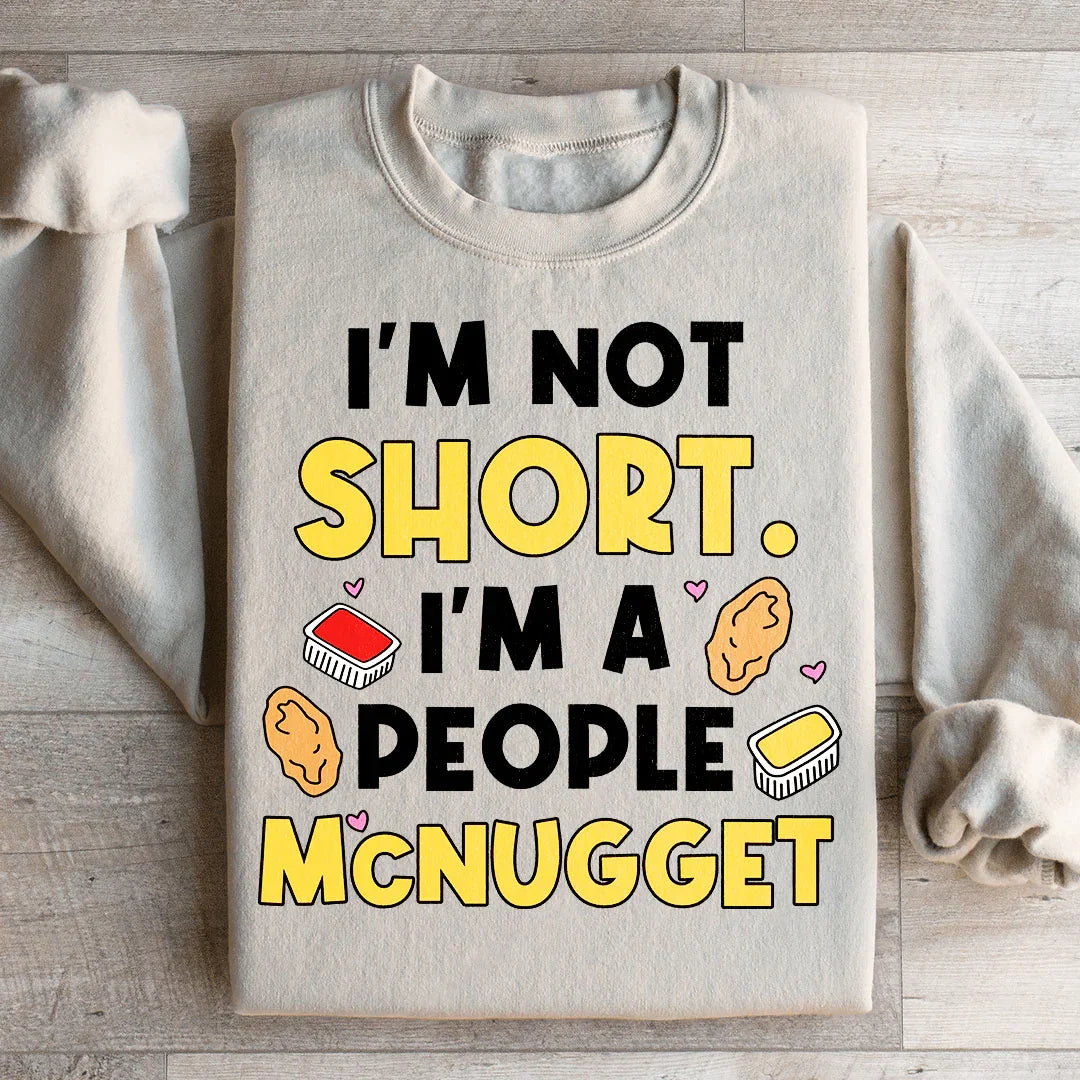 I'm Not A Short Person Sweatshirt
