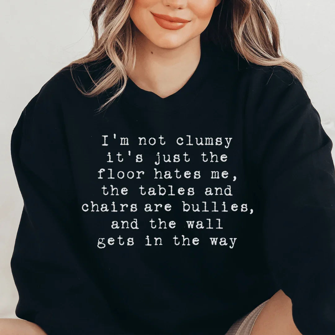 I'm Not Clumsy Sweatshirt