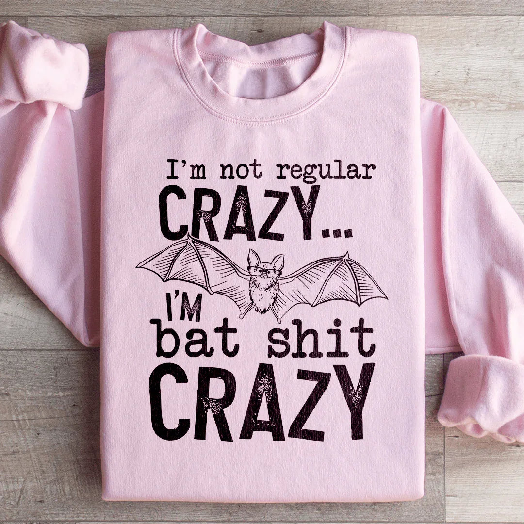 I'm Not Regular Crazy Sweatshirt