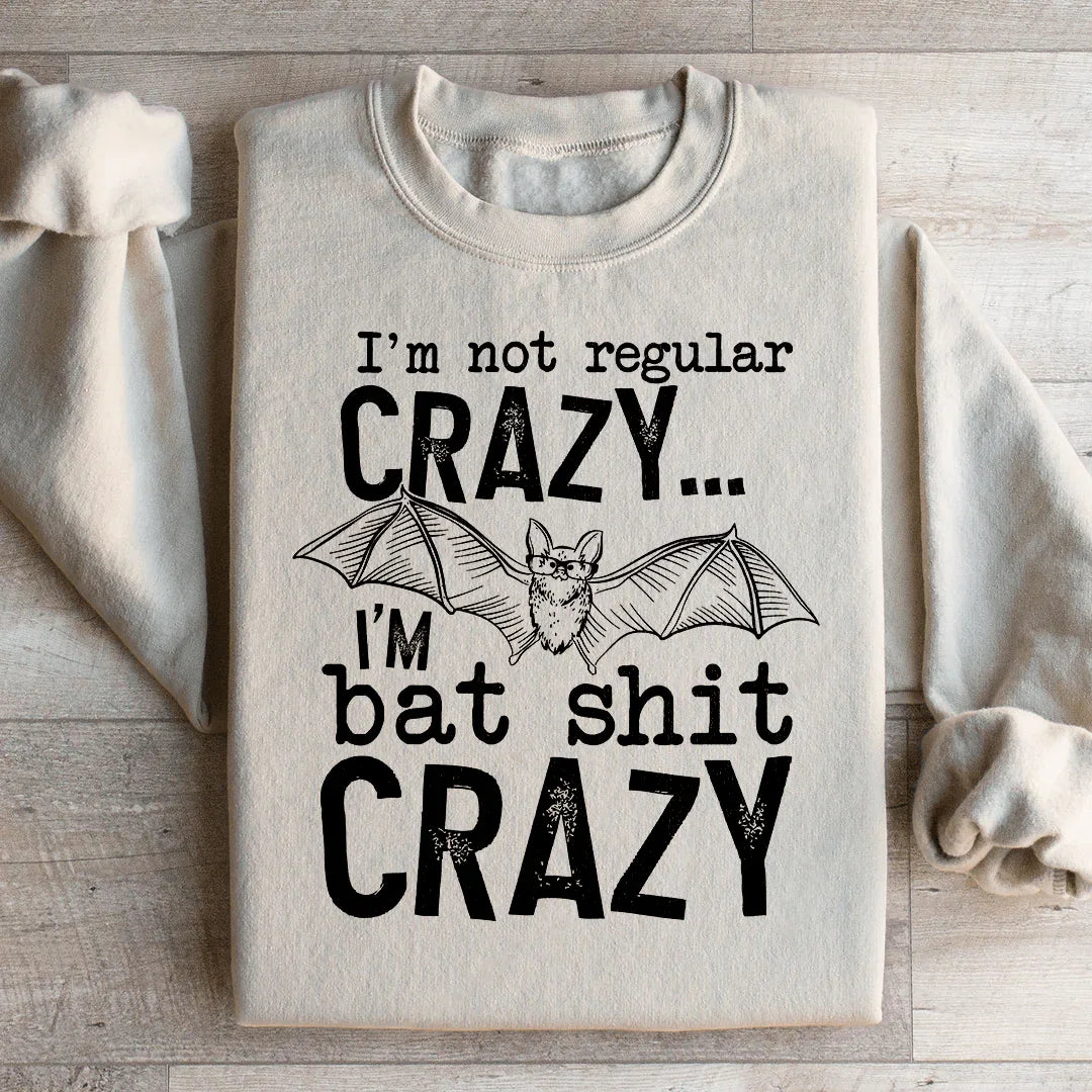 I'm Not Regular Crazy Sweatshirt