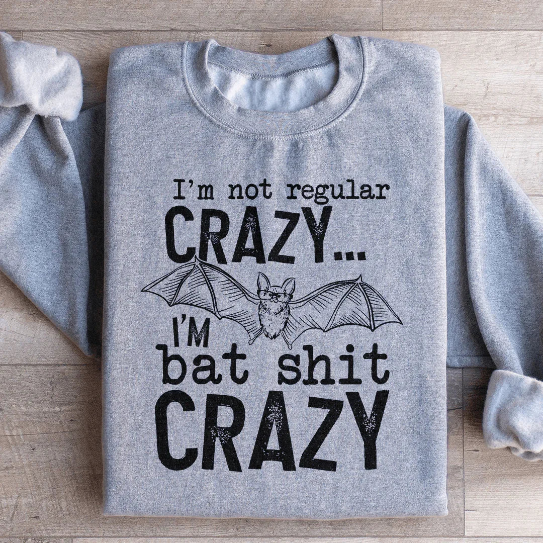 I'm Not Regular Crazy Sweatshirt