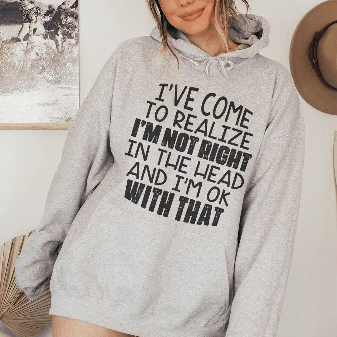 I'm Not Right In The Head Hoodie Sweatshirt