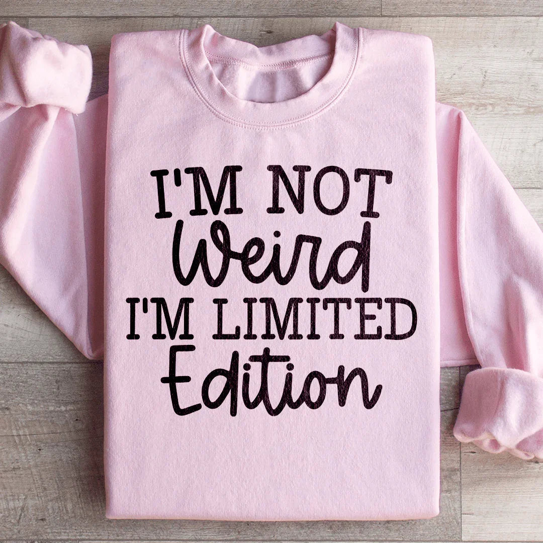 I'm Not Weird Sweatshirt