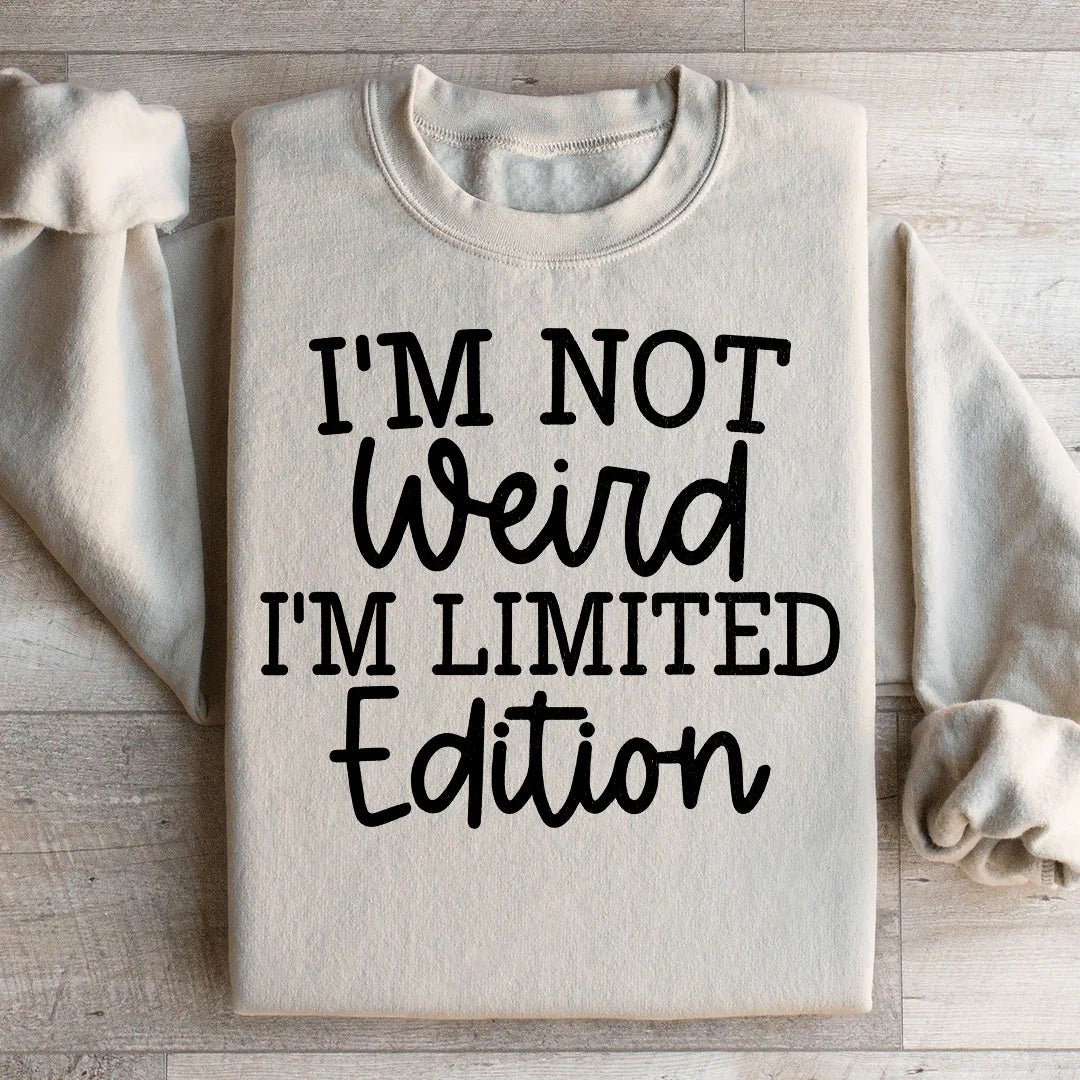I'm Not Weird Sweatshirt