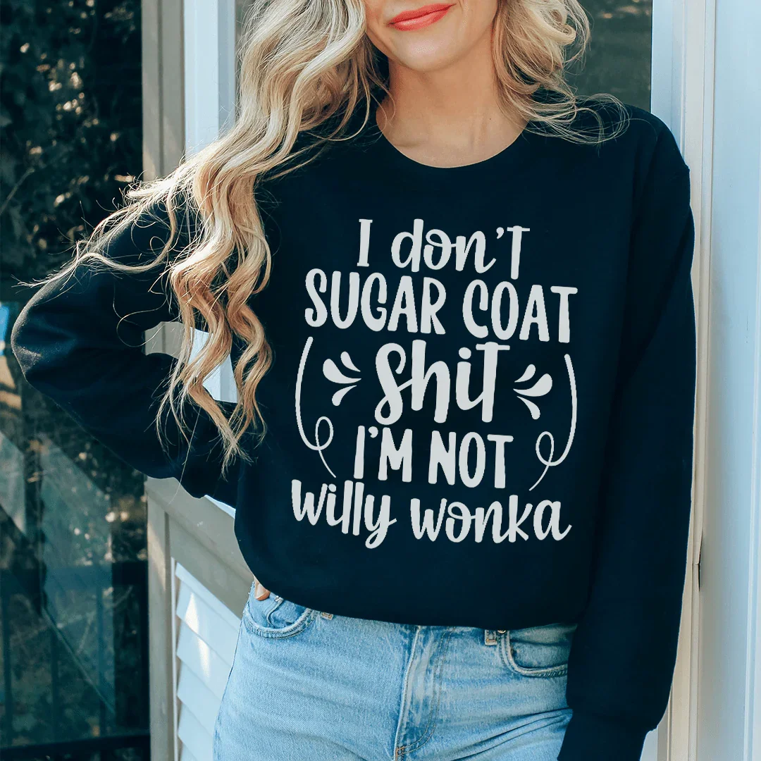 I'm Not Willy Wonka Sweatshirt