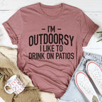 I'm Outdoorsy I Drink Wine On Patios Tee