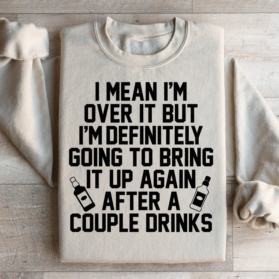 I'm Over It Sweatshirt