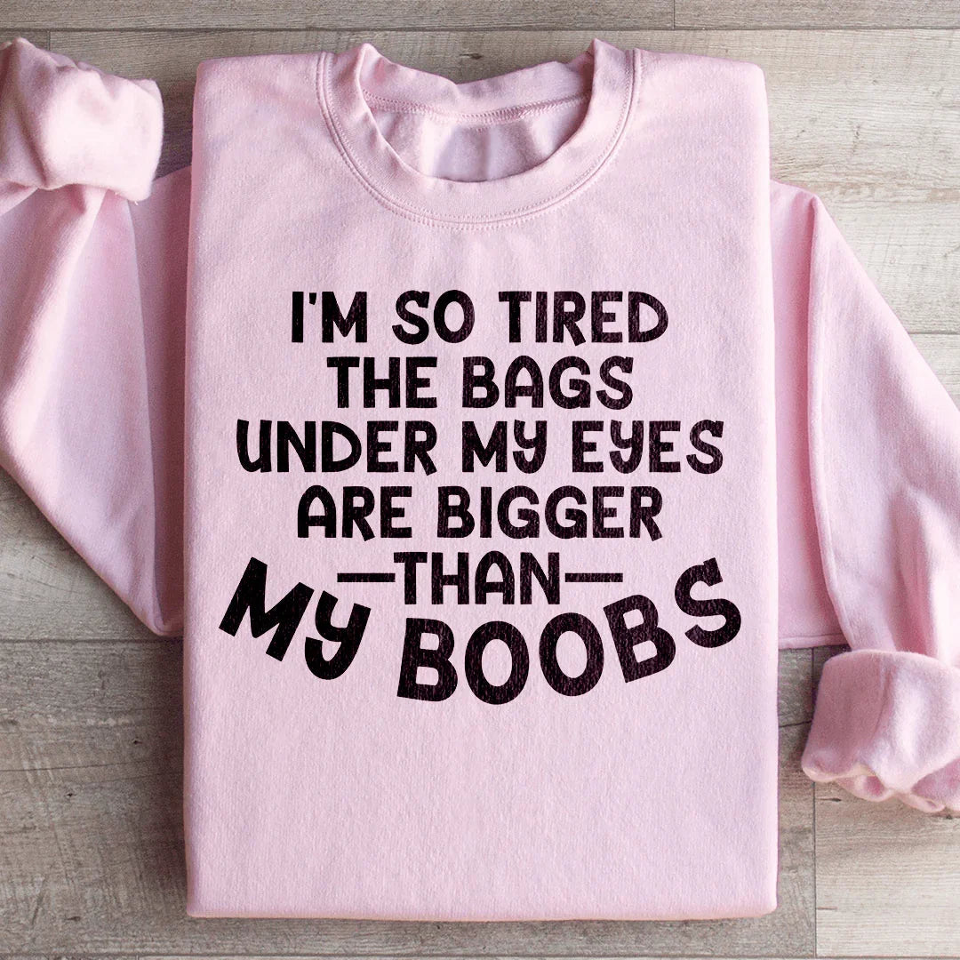 I'm So Tired Sweatshirt