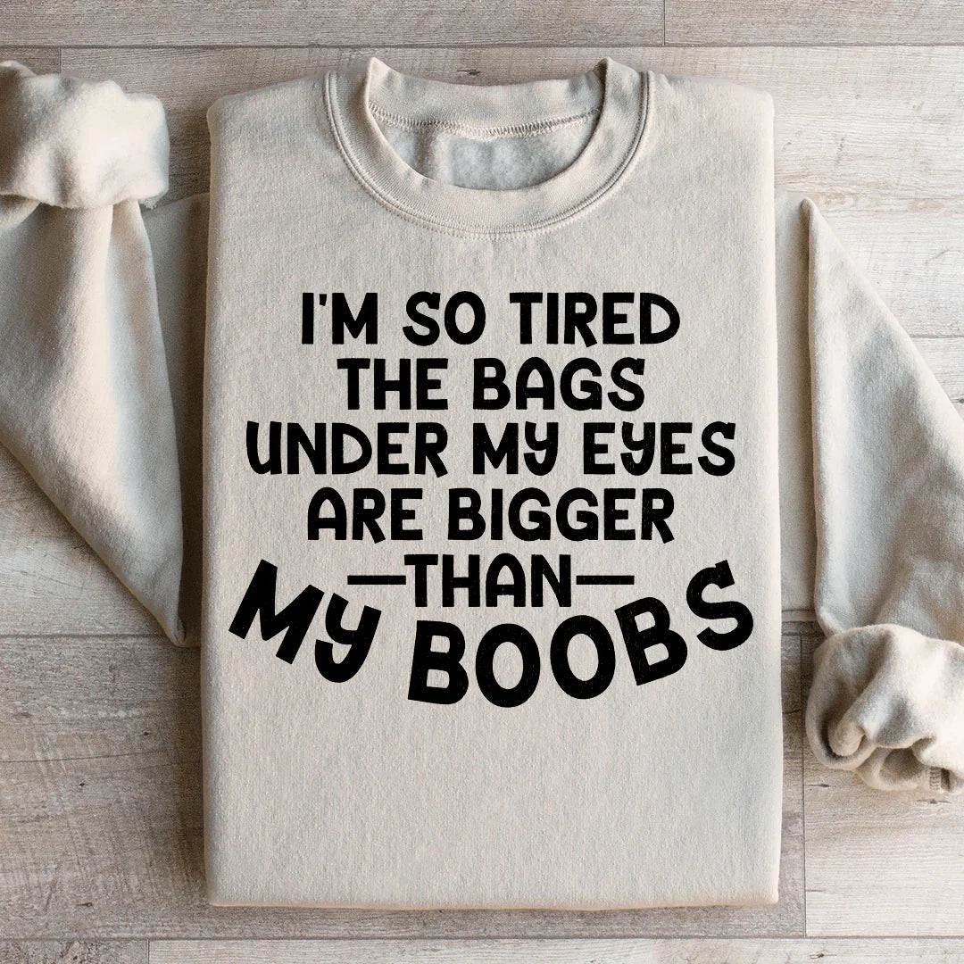 I'm So Tired Sweatshirt