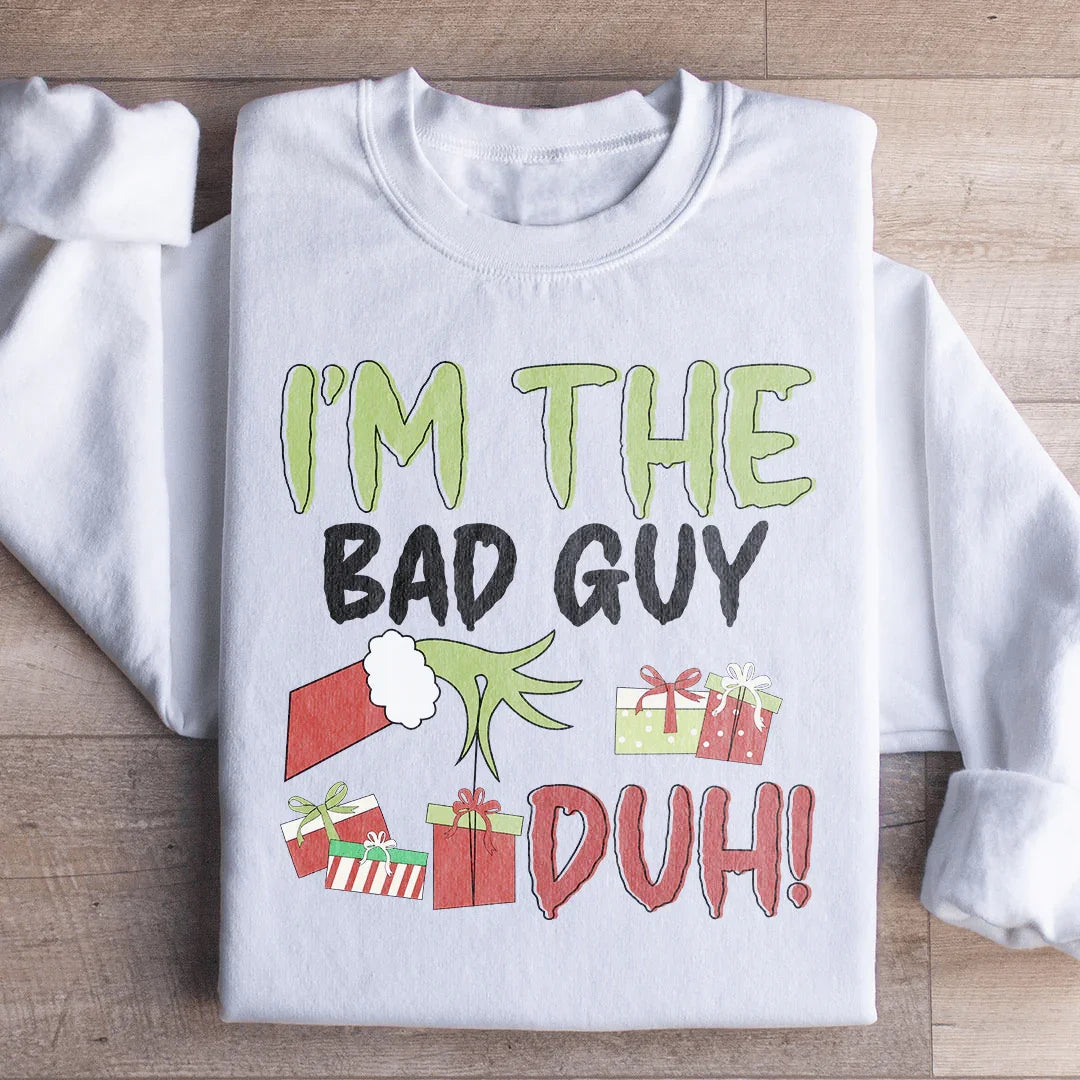 I'm The Bad Guy Sweatshirt