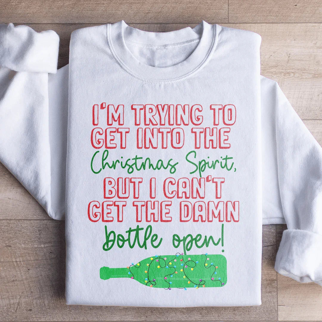 I'm Trying To Get Into The Christmas Spirit Sweatshirt