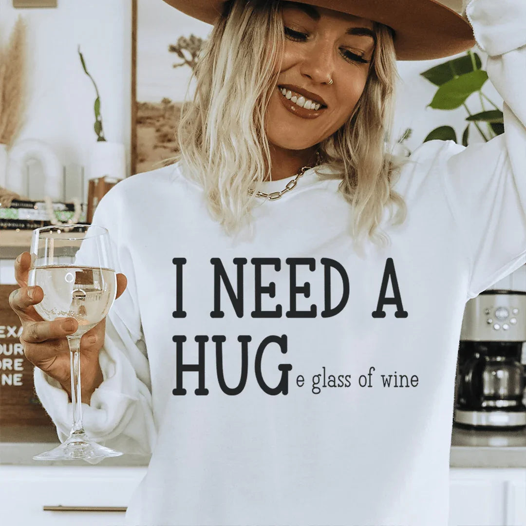I Need A Huge Glass Of Wine Sweatshirt