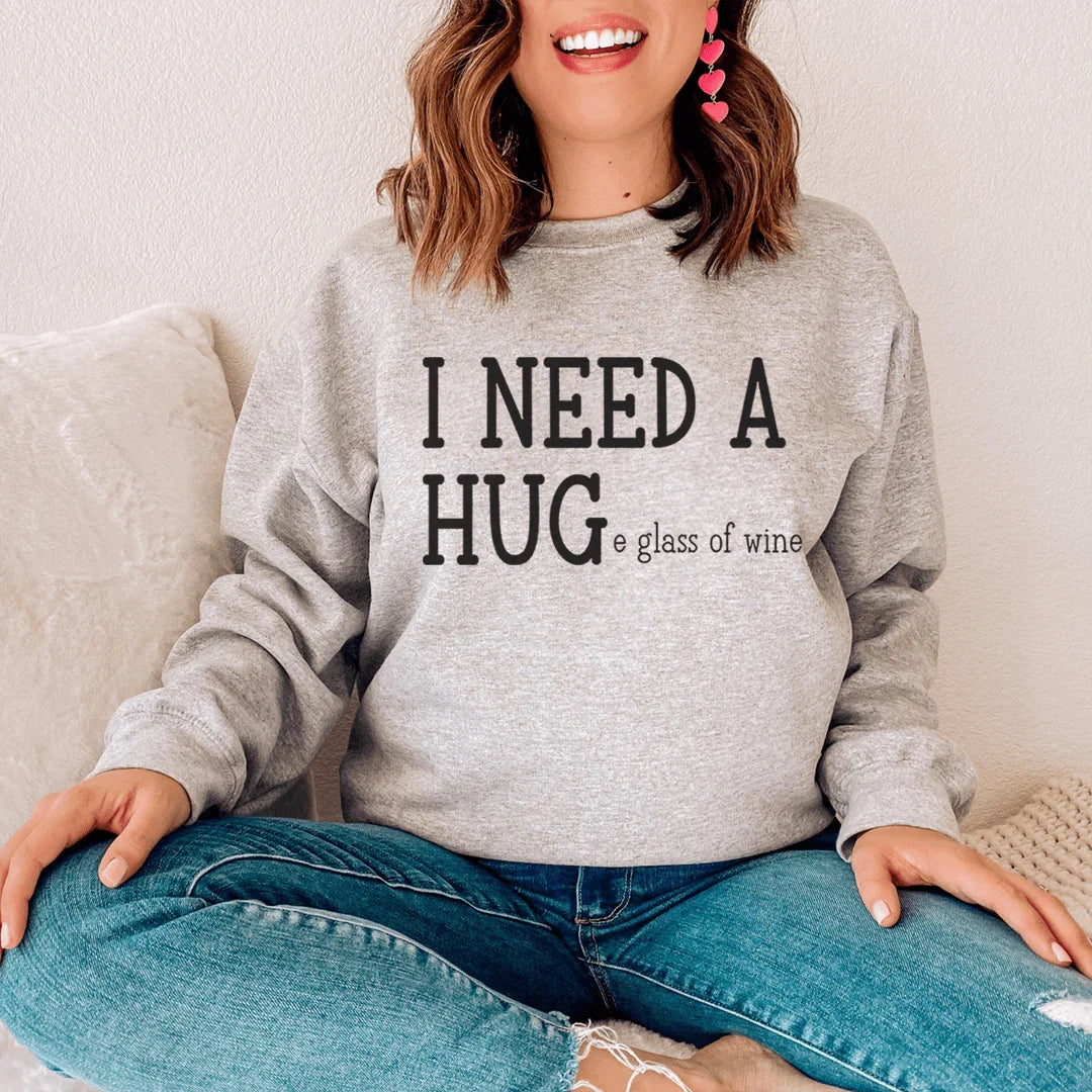 I Need A Huge Glass Of Wine Sweatshirt
