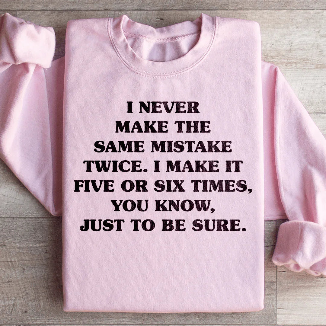 I Never Make The Same Mistake Twice Sweatshirt