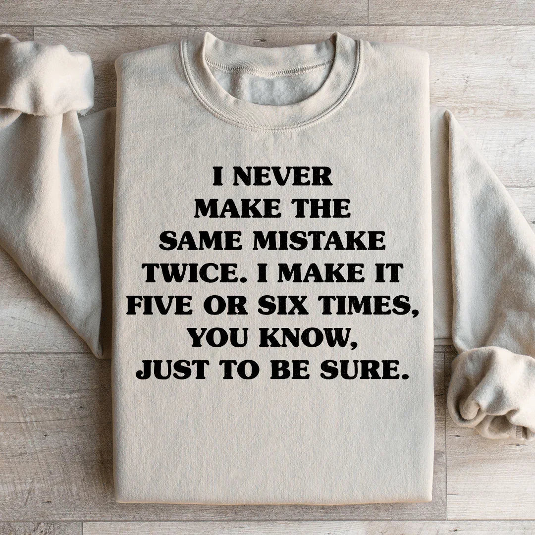 I Never Make The Same Mistake Twice Sweatshirt