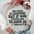 I Only Wanted 10 Chickens Tee